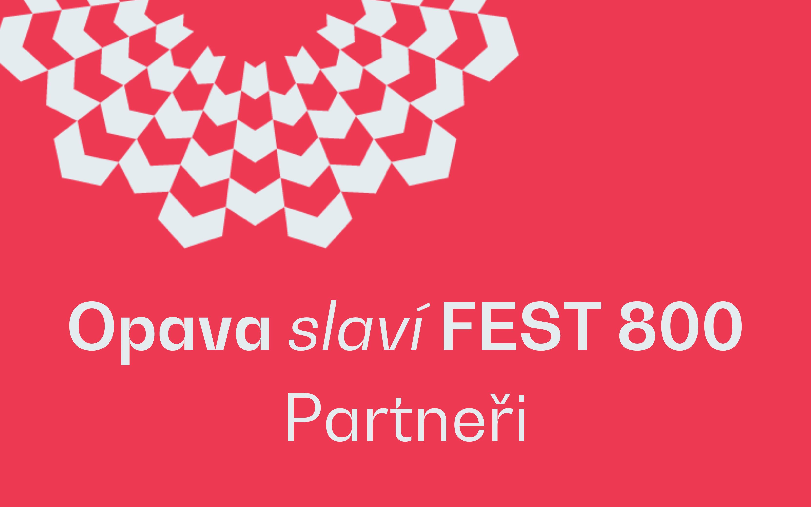 Opava slaví FEST 800 Partneři